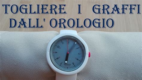 Togliere i Graffi dall'orologio .